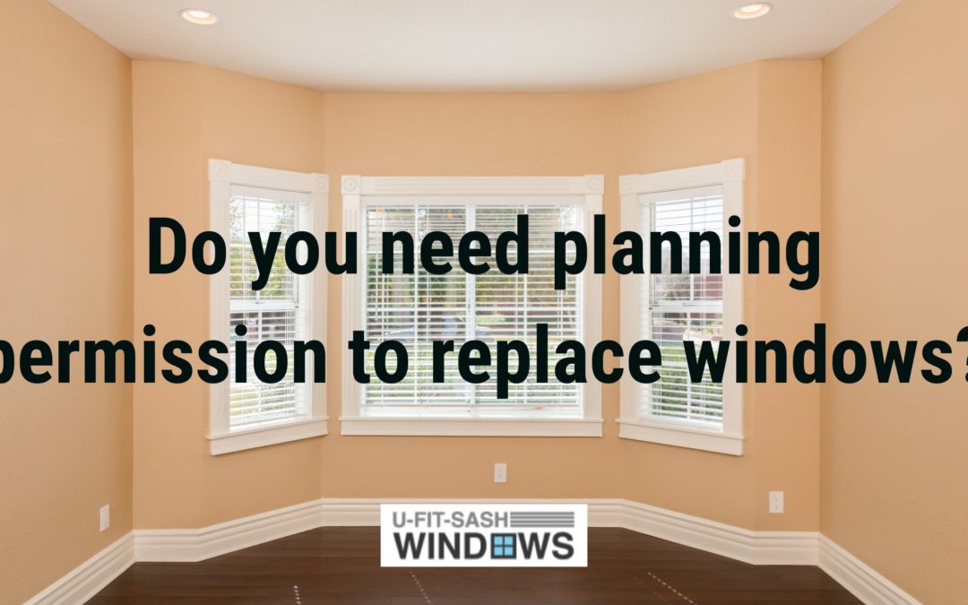 Do you need planning permission to replace windows in 2021?