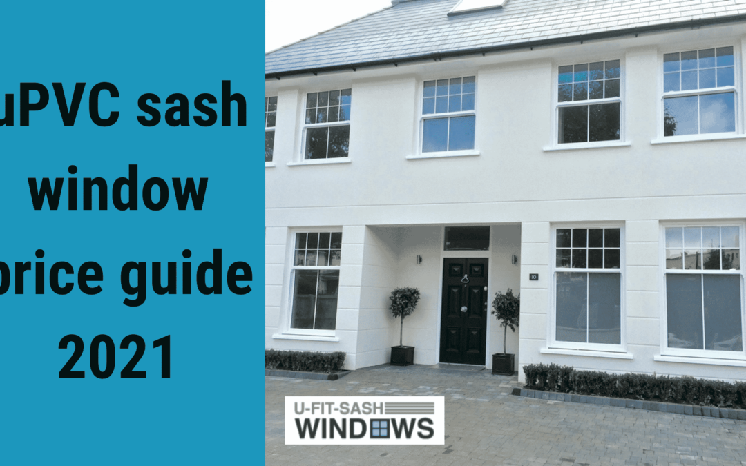 How much do UPVC sash windows cost 2021? UFITSASHWINDOWS